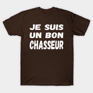 Je suis un bon chasseur (Les Inconnus) - I'm a good hunter / white text T-Shirt